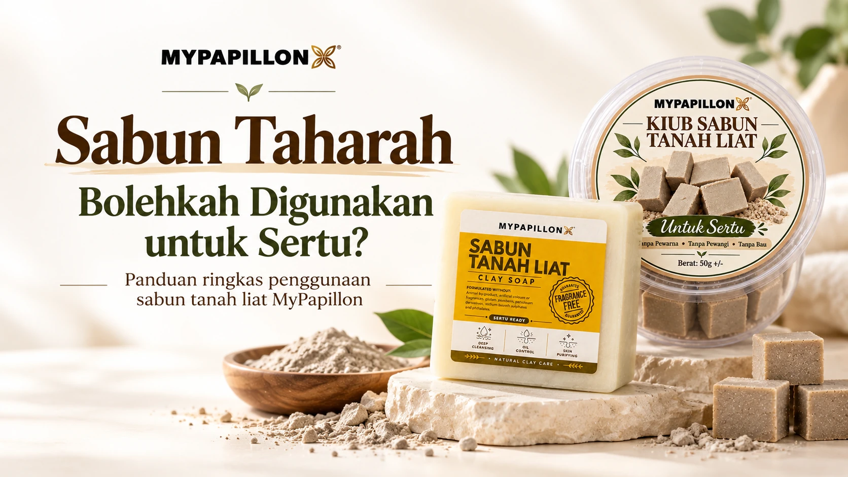 Sabun taharah untuk sertu menggunakan tanah liat MyPapillon